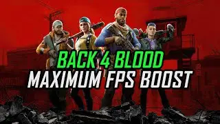Back 4 Blood | How to Get Maximum FPS Boost and Fix Lag