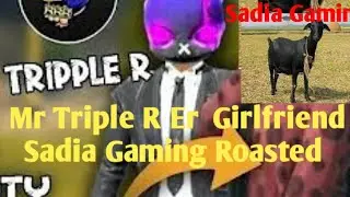 Mr Triple R Er Girlfriend Sadia Gaming is Roasted | Sadia Gaming Roasted | Free Fire