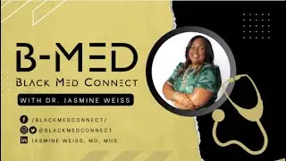 Welcome to The Black Med Connect Podcast!- with Dr. Jasmine Weiss||Black Med Connect (B-MED)