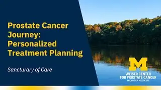 Prostate Cancer Journey: Step 4 - Personalized Treatment Planning at the Weiser Center