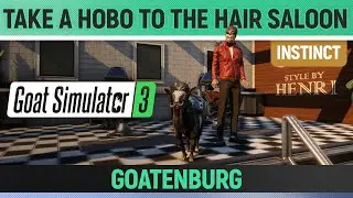 Goat Simulator 3 - Instinct - Take a Hobo to the Hair Saloon - Goatenburg