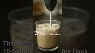 The Ultimate 10-Second Iced Coffee Hack