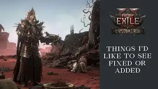 Things I'd Like to See Changed or Added | Path of Exile 2