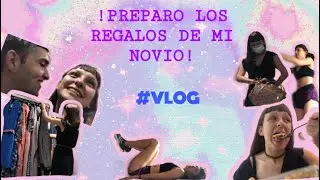 #VLOG ¡PREPARÓ LOS REGALOS DE MI NOVIO!