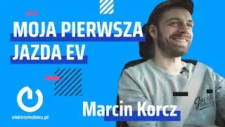 Moja pierwsza jazda EV | Marcin Korcz
