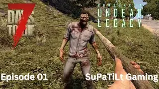 That New Mod Smell! - 7 Days to Die: Undead Legacy - Episode 1 (Alpha 20)
