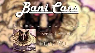 Twisted Pennys - F*ck You