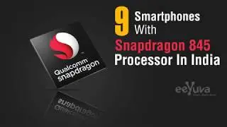 Snapdragon 845 Processor Smartphones In India (as of August 2018) | Snapdragon 845 |