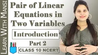 Class 10 Maths | Chapter 3 | Introduction Part 2 | Pair of Linear Equations in Two Variables | NCERT