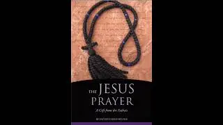 The Jesus Prayer: A Gift From The Fathers By Fr. David Hester