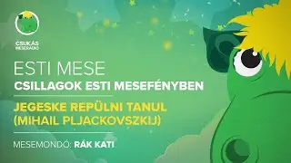 Esti mese | Mihail Pljackovszkij: Jegeske repülni tanul | Csukás Meserádió