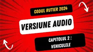 Codul rutier: capitolul 2 - vehiculele, versiune audio