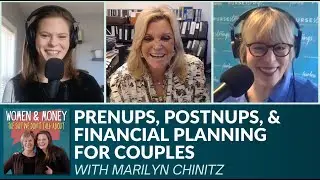 Prenups, Postnups, and Financial Planning for Couples with Marilyn Chinitz