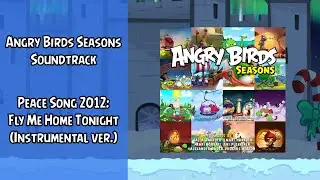 Peace Song 2012: Fly Me Home Tonight (Instrumental ver.) | Angry Birds Seasons | XMAS21 | ABSFT