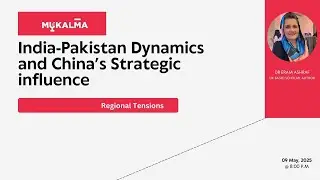India-Pakistan Tensions & China's Strategic Influence &ndash; Part 1 | Dr. Eram Ashraf | Mukalma Talk