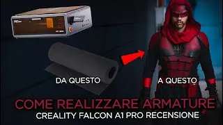 COME REALIZZARE ARMATURE COSPLAY FACILMENTE con CREALITY FALCON A1 PRO
