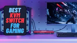 Best KVM Switch For Gaming: Top Picks 2024!