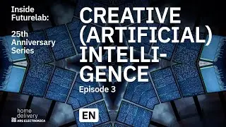 Inside Futurelab: 25th Anniversary Series &ndash; Episode 3 &ndash; Creative (Artificial) Intelligence