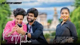 Kaisa Nasha | New Romantic Video | Chayan Dey | Hindi Song | Ft. Anik & Oishi | SAF Entertainment