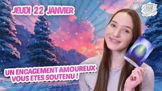 💕UN ENGAGEMENT AMOUREUX, VOUS &Ecirc;TES SOUTENU ! Tirage du jour - Jeudi 22 janvier 