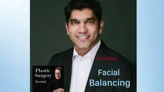 Plastic Surgery Decoded: Facial Balancing with Dr. Raja Mohan and Dr. Regina Nouhan - Episode 107