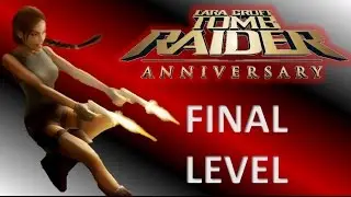 Tomb Raider Anniversary Walkthrough - Final Conflict