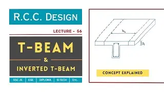 T-Beam | Inverted T-Beam | Lecture - 56 | RCC Design | Limit State Method | Civil TechMate | SSC JE
