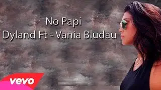 No Papi - Dyland Ft Vania Bludau - Oficial