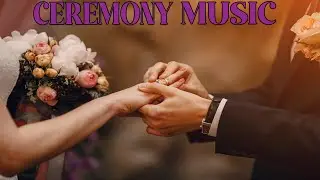2 Hours of Ceremony Music | Best Wedding Playlist