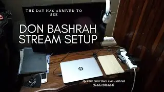 The simple yet effective stream setup of Don Bashrah (KAKABRAZA)