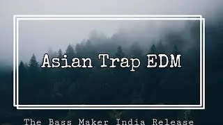 Asian Trap EDM Trance Latest Bass Boosted Trap Music Indian Trap Music Free Vlog Music No Copyright