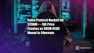 Cetus Protocol Hacked for $200M+ &ndash; SUI Price Crashes as $60M USDC