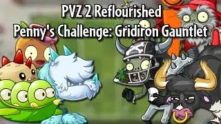 PVZ 2 Reflourished: Penny's Challenge: Gridiron Gauntlet