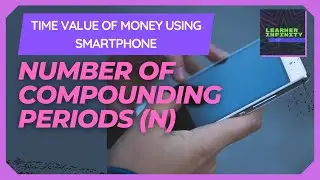 Easily Solve for Number of Compounding Periods (N) using Smartphone | Time Value of Money