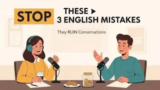 STOP Making These 3 Common English Mistakes That Will RUIN Your Conversations