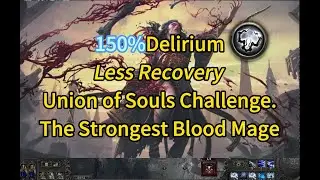 [0.3] PoE 2 150 Delirium-Less Recovery-Union of Souls Challenge. The Strongest Blood Mage