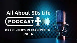 All About 90s India Nostalgia Podcast: TV, Summers & Childhood Memories