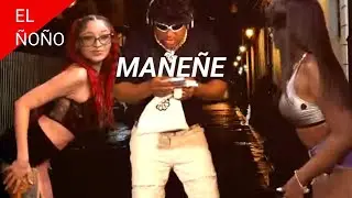 MA&Ntilde;E&Ntilde;E EL &Ntilde;O&Ntilde;O VIDEO OFICIAL |
