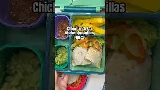 School Lunch Box Part 26: Chicken Quesadillas #kidslunchbox #lunchboxideas #lunchbox