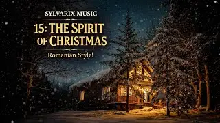 Sylvarix Music, 15: The Spirit of Christmas, Romanian Style!