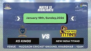 MATCH 13 HIGHLIGHTS | KS KINGS vs NEW INDIA TITANS PATAN PREMIER LEAGUE 2026