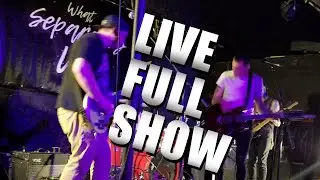 What Separates Us - FULL LIVE SHOW