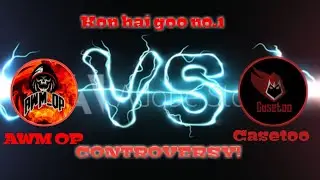 Awm op vs Casetoo who is goo no.1 in YouTube