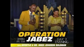 Operation Jabez (Year End Prayer Program) 2017 Day 2 Evening LIVE With Apostle Johnson Suleman
