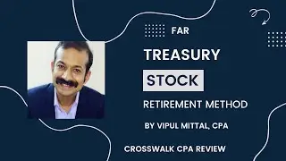 CPA Exam Video (FAR): Accounting for Treasury Stock &ndash; Retirement Method