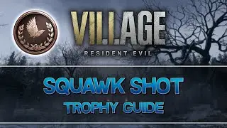 Resident Evil 8 Village | Squawk Shot Trophy Guide