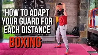 How to Adapt your Guard for each Distance in Boxing