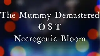 The Mummy Demastered OST (Necrogenic Bloom)