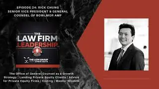 The Office of General Counsel as a Growth Strategy | Rick Chung of Bowlmor AMF | LFL Podcast #24