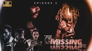 THE MISSING CASE | S1. Ep3: 